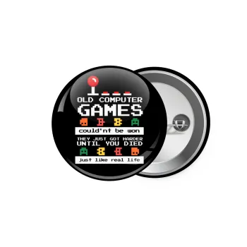 OLD computer games couldn't be won just like real life!, Κονκάρδα παραμάνα 5.9cm