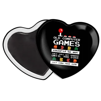 OLD computer games couldn't be won just like real life!, Μαγνητάκι καρδιά (57x52mm)