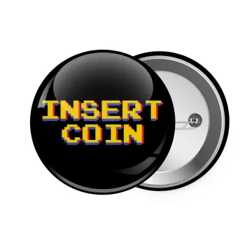 Insert coin!!!, Κονκάρδα παραμάνα 7.5cm