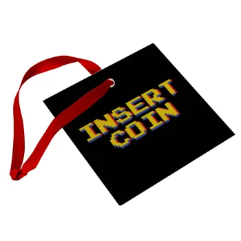 Insert coin!!!, Christmas ornament, glass square ornament 9x9cm