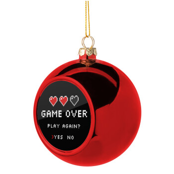 GAME OVER, Play again? YES - NO, Χριστουγεννιάτικη μπάλα δένδρου Κόκκινη 8cm