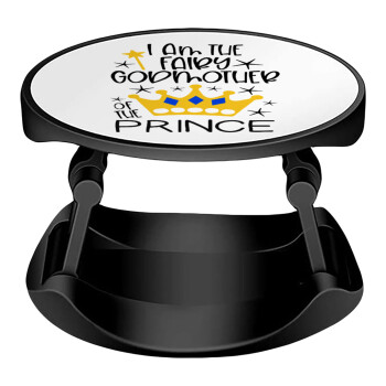 I am the fairy Godmother of the Prince, Phone Holders Stand  Stand Βάση Στήριξης Κινητού στο Χέρι