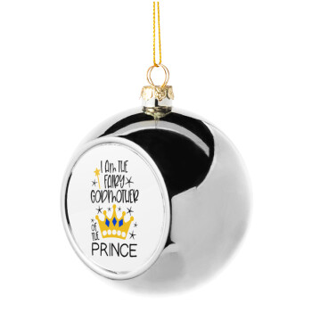 I am the fairy Godmother of the Prince, Silver 8cm Christmas tree ball ornament