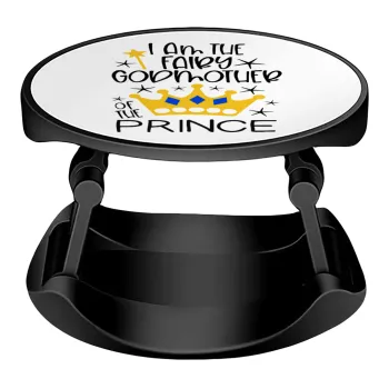 I am the fairy Godmother of the Prince, Phone Holders Stand  Stand Βάση Στήριξης Κινητού στο Χέρι