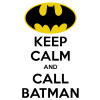 KEEP CALM & Call BATMAN