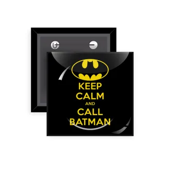 KEEP CALM & Call BATMAN, Κονκάρδα παραμάνα τετράγωνη 5x5cm