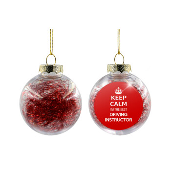 KEEP CALM I'M THE BEST DRIVING INSTRUCTOR, Χριστουγεννιάτικη μπάλα δένδρου διάφανη με κόκκινο γέμισμα 8cm