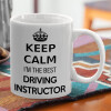  KEEP CALM I'M THE BEST DRIVING INSTRUCTOR