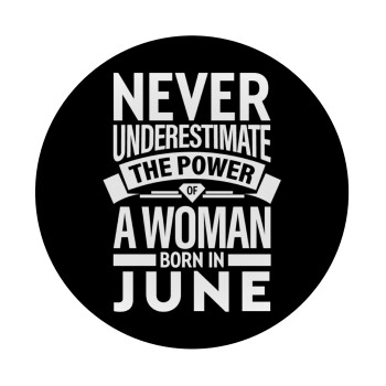 Never Underestimate the poer of a Woman born in..., Mousepad Round 20cm