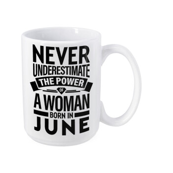 Never Underestimate the poer of a Woman born in..., Κούπα Mega, κεραμική, 450ml