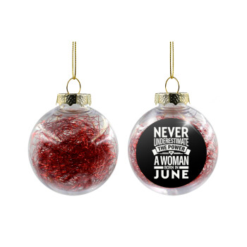 Never Underestimate the poer of a Woman born in..., Χριστουγεννιάτικη μπάλα δένδρου διάφανη με κόκκινο γέμισμα 8cm
