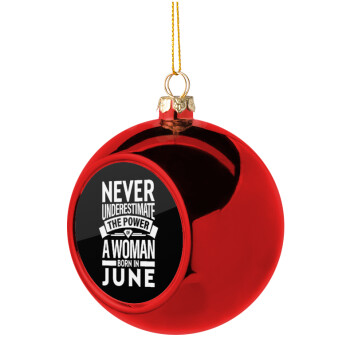 Never Underestimate the poer of a Woman born in..., Christmas tree ball Red 8cm