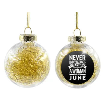 Never Underestimate the poer of a Woman born in..., Transparent Christmas tree ball ornament with gold filling 8cm