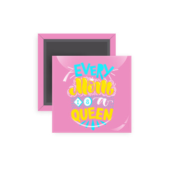 Every mom is a Queen, Μαγνητάκι ψυγείου τετράγωνο διάστασης 5x5cm