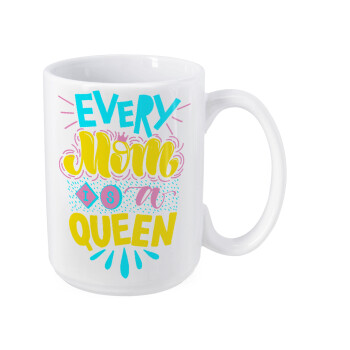 Every mom is a Queen, Κούπα Mega, κεραμική, 450ml
