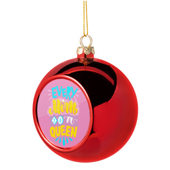 Every mom is a Queen, Χριστουγεννιάτικη μπάλα δένδρου Κόκκινη 8cm