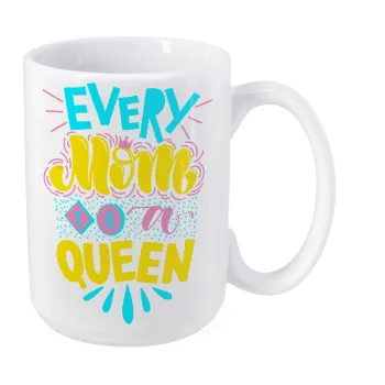 Every mom is a Queen, Κούπα Mega, κεραμική, 450ml