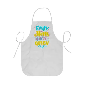Every mom is a Queen, Ποδιά Σεφ ολόσωμη κοντή  Παιδική (44x62cm)