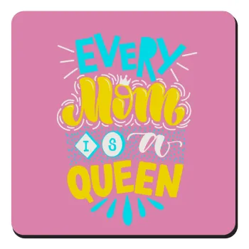 Every mom is a Queen, Τετράγωνο μαγνητάκι ξύλινο 9x9cm