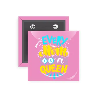 Every mom is a Queen, Κονκάρδα παραμάνα τετράγωνη 5x5cm