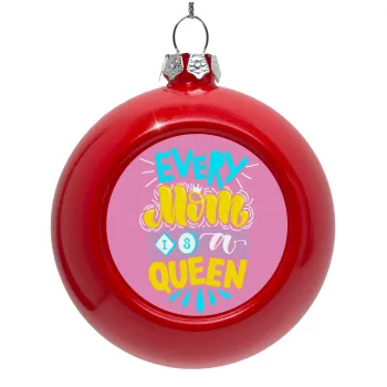 Every mom is a Queen, Red Christmas tree ornament bauble 8cm