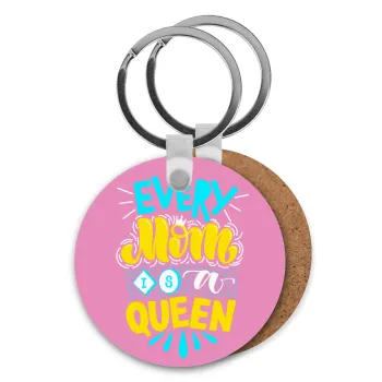 Every mom is a Queen, Μπρελόκ Ξύλινο στρογγυλό MDF Φ5cm