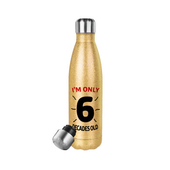 I'm only NUMBER decades OLD, Glitter gold stainless steel thermos bottle, double-walled, 500ml