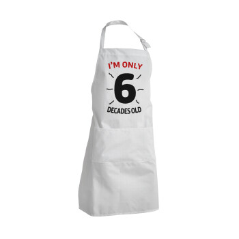 I'm only NUMBER decades OLD, Adult Chef Apron (with sliders and 2 pockets)