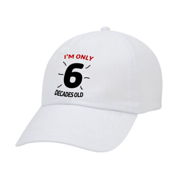I'm only NUMBER decades OLD, Καπέλο Ενηλίκων Baseball Λευκό 5-φύλλο (POLYESTER, ΕΝΗΛΙΚΩΝ, UNISEX, ONE SIZE)