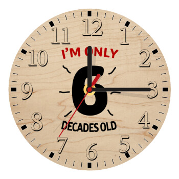 I'm only NUMBER decades OLD, Ρολόι τοίχου ξύλινο plywood (20cm)