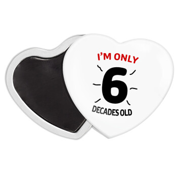 I'm only NUMBER decades OLD, Μαγνητάκι καρδιά (57x52mm)