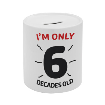 I'm only NUMBER decades OLD, Κουμπαράς πορσελάνης με τάπα