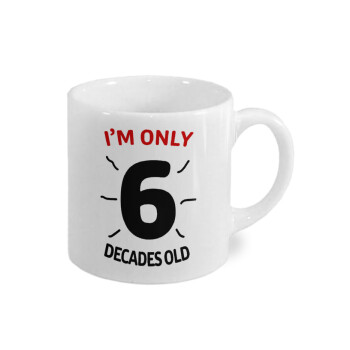 I'm only NUMBER decades OLD, Κουπάκι κεραμικό, για espresso 150ml