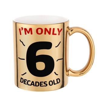 I'm only NUMBER decades OLD, Κούπα κεραμική, χρυσή καθρέπτης, 330ml