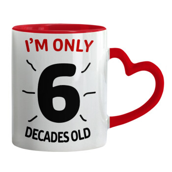 I'm only NUMBER decades OLD, Mug heart red handle, ceramic, 330ml