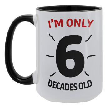 I'm only NUMBER decades OLD, Κούπα Mega 15oz, κεραμική Μαύρη, 450ml