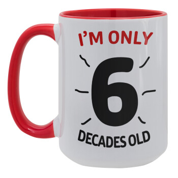 I'm only NUMBER decades OLD, Κούπα Mega 15oz, κεραμική Κόκκινη, 450ml