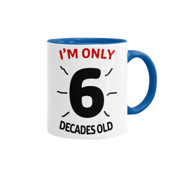 I'm only NUMBER decades OLD, Mug colored blue, ceramic, 330ml