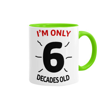 I'm only NUMBER decades OLD, Mug colored light green, ceramic, 330ml
