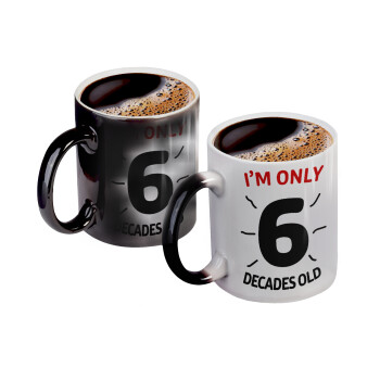 I'm only NUMBER decades OLD, Color changing magic Mug, ceramic, 330ml when adding hot liquid inside, the black colour desappears (1 pcs)