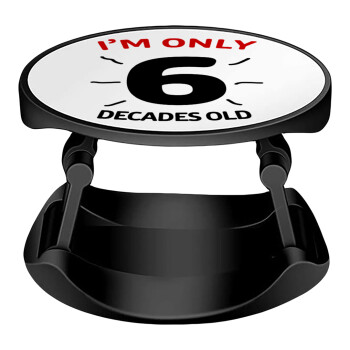 I'm only NUMBER decades OLD, Phone Holders Stand  Stand Hand-held Mobile Phone Holder