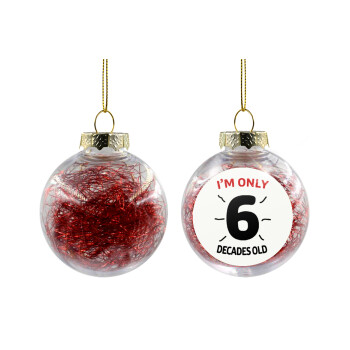 I'm only NUMBER decades OLD, Transparent Christmas tree ball ornament with red filling 8cm