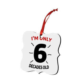 I'm only NUMBER decades OLD, Christmas ornament polygon wooden 7.5cm