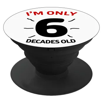 I'm only NUMBER decades OLD, Phone Holders Stand  Black Hand-held Mobile Phone Holder