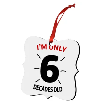I'm only NUMBER decades OLD, Christmas ornament polygon wooden 7.5cm