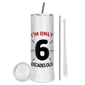 I'm only NUMBER decades OLD, Tumbler ποτήρι θερμό από ανοξείδωτο ατσάλι 600ml, με μεταλλικό καλαμάκι & βούρτσα καθαρισμού