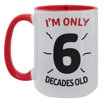 I'm only NUMBER decades OLD, Κούπα Mega 15oz, κεραμική Κόκκινη, 450ml