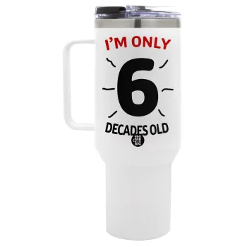 I'm only NUMBER decades OLD, Mega Tumbler με καπάκι, διπλού τοιχώματος (θερμό) 1,2L