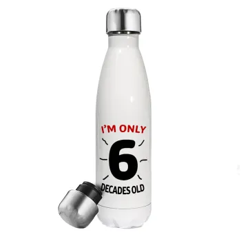 I'm only NUMBER decades OLD, Metal mug thermos White (Stainless steel), double wall, 500ml