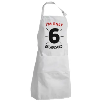 I'm only NUMBER decades OLD, Adult Chef Apron (with sliders and 2 pockets)